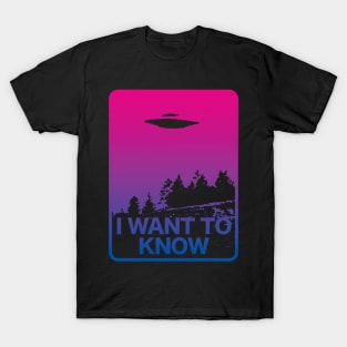 I Want To Know T-Shirt